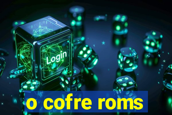 o cofre roms